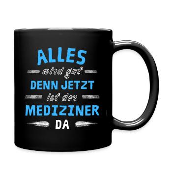 Alles wird gut denn jetzt ist der Mediziner da - Tasse einfarbig - Schwarz - Rechts