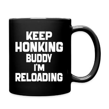 Keep Honking Buddy I'm Reloading Funny Vintage - Full Colour Mug - black - Right