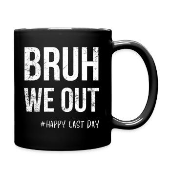 Bruh We Out -#Happy Last Day - Full Colour Mug - black - Right