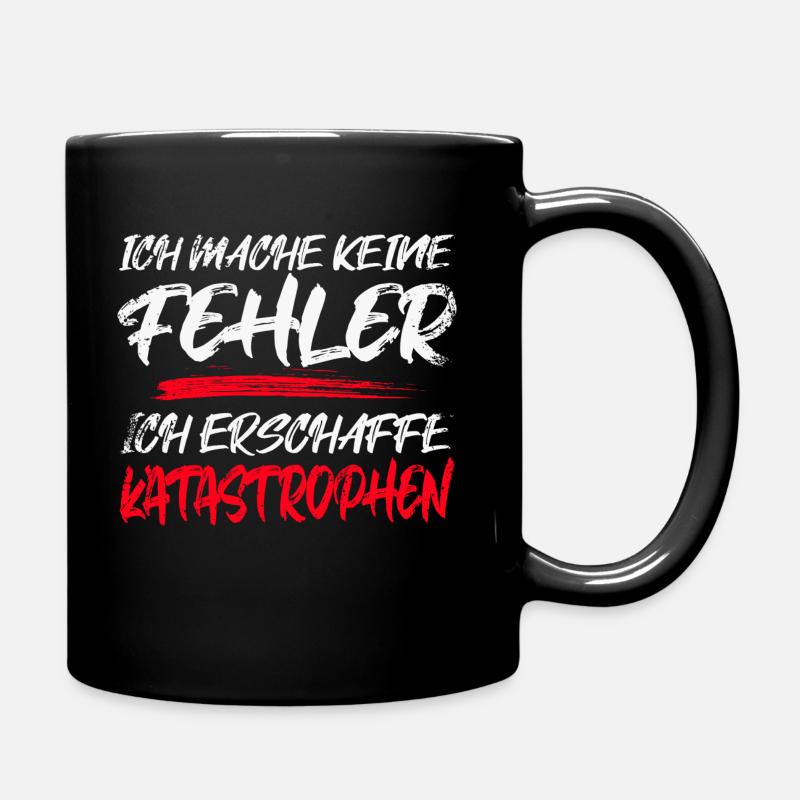 ICH MACHE KEINE FEHLER ICH ERSCHAFFE KATASTROPHEN - Tasse einfarbig - Schwarz