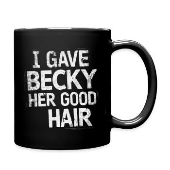 Stolz eines Friseurs – I Gave Becky Her Good Hair - Tasse einfarbig - Schwarz - Rechts