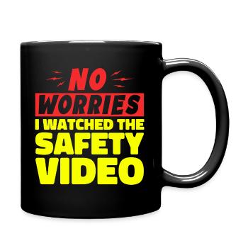 No Worries I Watched The Safety Video - Full Colour Mug - black - Right