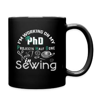 Sewing I Am Working On My PhD - Full Colour Mug - black - Right
