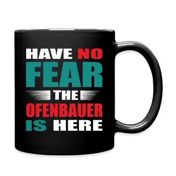 Have no Fear the Ofenbauer is here Outfit - Tasse einfarbig - Schwarz - Rechts