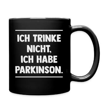 Ich trinke nicht, ich habe Parkinson. - Tasse einfarbig - Schwarz - Rechts