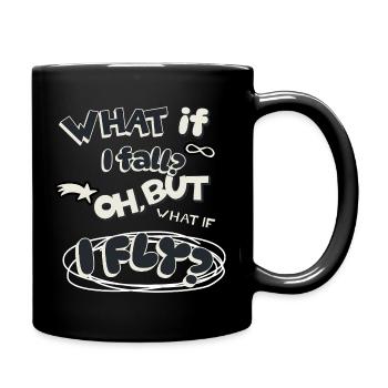 What if I fall? Oh, but what if I fly? - Full Colour Mug - black - Right