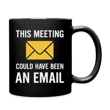 Meeting oder E-Mail - Tasse einfarbig - Schwarz - Rechts