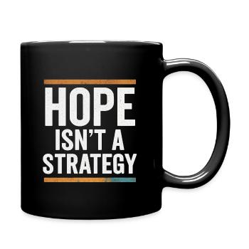Hope isn't a Strategy, Motivational Saying  - Full Colour Mug - black - Right