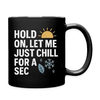Hold On Let Me Chill For A Sec, drôle de dicton - Mug uni - noir - Droite