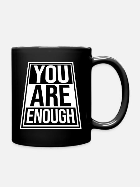 You Are Enough Self Love Motivational Quote - Full Colour Mug - black