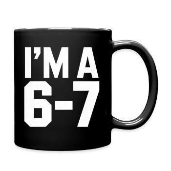 I'M A 6 7 Funny Saying Humor - Full Colour Mug - black - Right