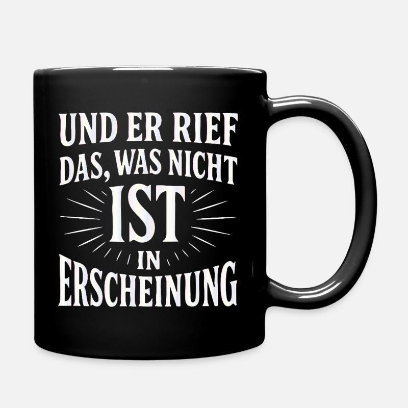 Und er rief das, was nicht ist, in Erscheinung - Tasse einfarbig - Schwarz