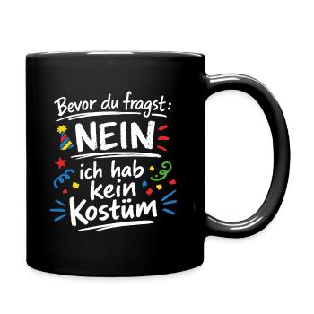 Bevor du fragst ich habe kein Kostüm Spruch - Tasse einfarbig - Schwarz - Rechts