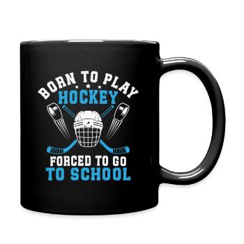 Born To Play Hockey Forced To Go To School  - Full Colour Mug - black - Right