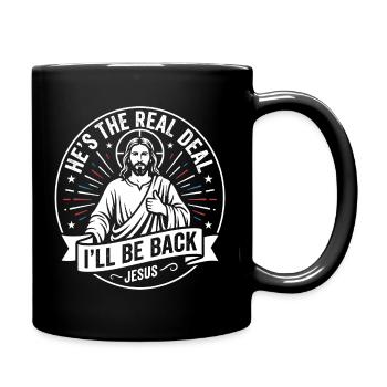 He Is The Real Deal Ill Be Back Jesus - Full Colour Mug - black - Right