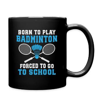 Born to play Badminton forced to go school  - Mug uni - noir - Droite