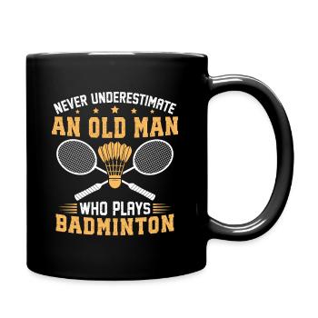 Unterschätze niemals einen alten Mann, der Badminton spielt. - Tasse einfarbig - Schwarz - Rechts