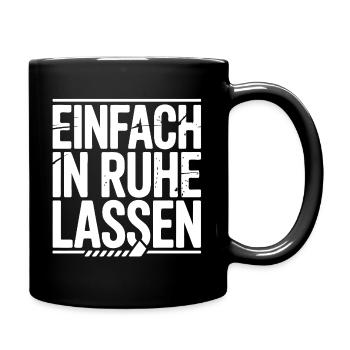 Einfach In Ruhe Lassen - Tasse einfarbig - Schwarz - Rechts
