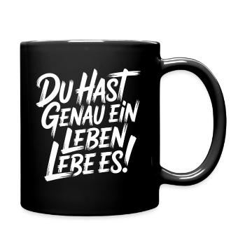 Du hast genau ein Leben - Lebe Es - Tasse einfarbig - Schwarz - Rechts