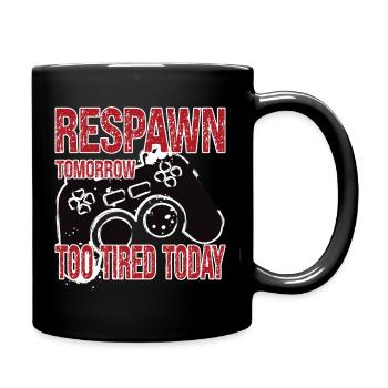 Respawn Tomorrow Too Tired Today - Tasse einfarbig - Schwarz - Rechts
