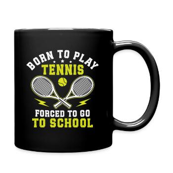 Born to play tennis, forced to go to school - Full Colour Mug - black - Right