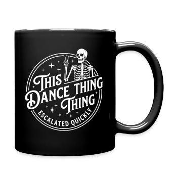 This Dance Thing Escalated Quickly Funny Skeleton - Full Colour Mug - black - Right