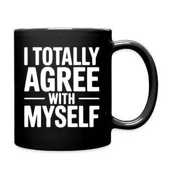 Ich stimme mir selbst vollkommen zu - Tasse einfarbig - Schwarz - Rechts