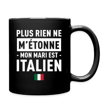 Plus Rien Ne M Etonne Mon Mari Est Italien T-Sh... - Mug uni - noir - Droite