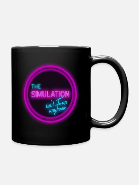 The simulation isn‘t fun anymore. - Tasse einfarbig - Schwarz
