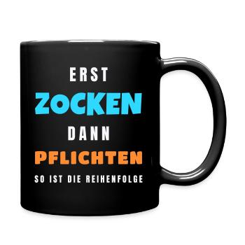 Erst zocken dann Pflichten Gamer Zocker Spruch - Tasse einfarbig - Schwarz - Rechts