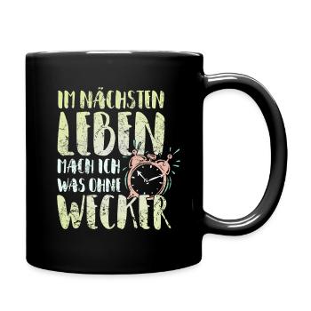 In the next life I do something without an alarm clock - Full Colour Mug - black - Right