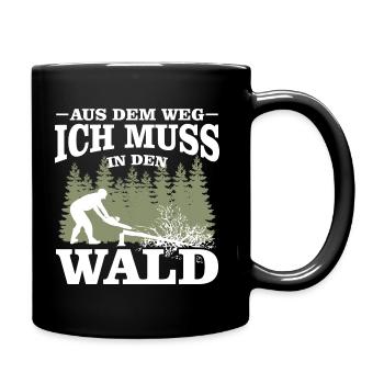 Aus dem Weg ich muss in den Wald-Holzfäller Spruch - Tasse einfarbig - Schwarz - Rechts