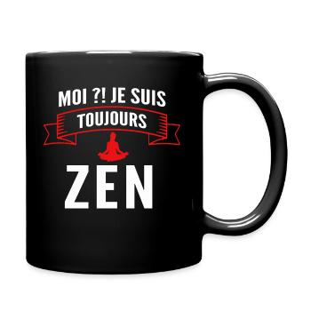 Moi je suis toujours zen - Mug uni - noir - Droite