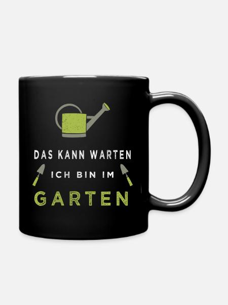 Das kann warten ich bin im Garten - Tasse einfarbig - Schwarz