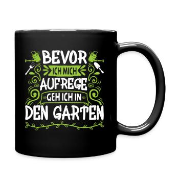 Bevor Ich Mich Aufrege Geh Ich In Den Garten - Tasse einfarbig - Schwarz - Rechts