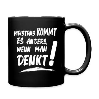 Meistens kommt es anders wenn man denkt! Spruch - Tasse einfarbig - Schwarz - Rechts