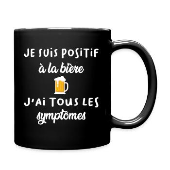 Je suis positif à la bière j'ai tous les symptômes - Mug uni - noir - Droite
