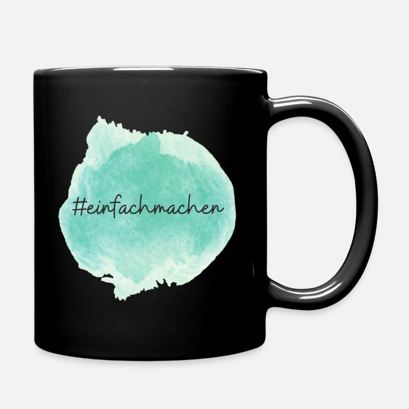 einfach machen - motiviere Dich jeden Tag - Tasse einfarbig - Schwarz