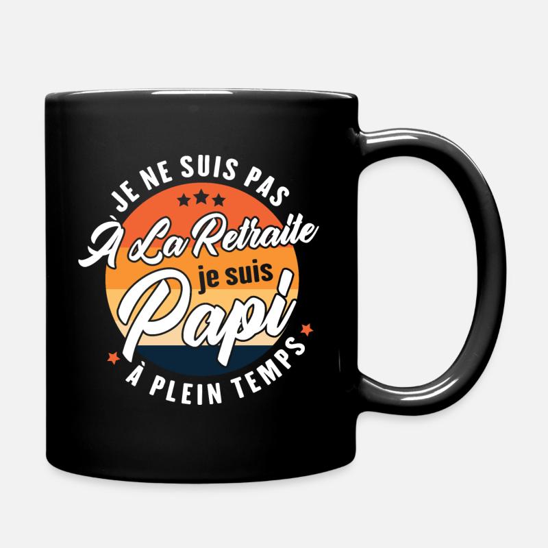 Je Ne Suis Pas À La Retraite, Papi À Plein Temps - Mug uni - noir
