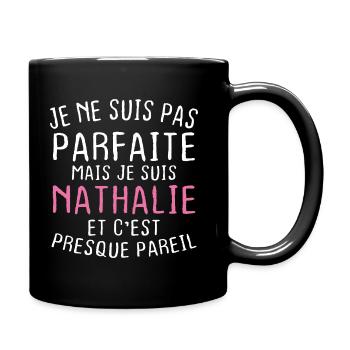 Pas parfaite mais je suis Nathalie - Mug uni - noir - Droite