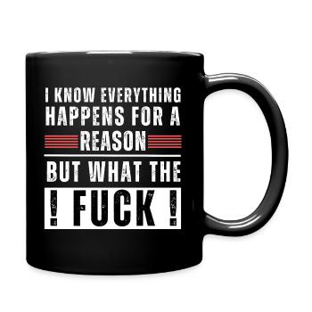 Everything happens for a reason but what the fuck! - Full Colour Mug - black - Right