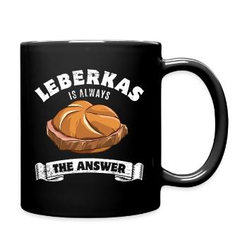 Leberkas is always the answer- Spruch - Tasse einfarbig - Schwarz - Rechts