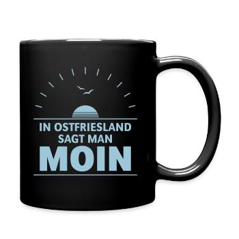 In Ostfriesland Sagt Man Moin (Plattdeutsch / Sky) - Tasse einfarbig - Schwarz - Rechts