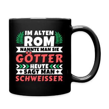 Im alten Rom waren Sie Götter. Heute Schweißer - Tasse einfarbig - Schwarz - Rechts