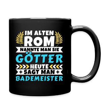 Im alten Rom waren Sie Götter. Heute Bademeister - Tasse einfarbig - Schwarz - Rechts