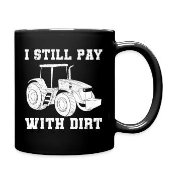 I Still Play With Dirt Traktorfahrer - Tasse einfarbig - Schwarz - Rechts