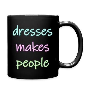 dresses makes people - Full Colour Mug - black - Right