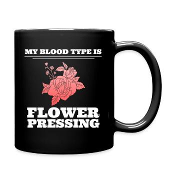 My Blood Type Is Flower Pressing Blumenliebhaber - Tasse einfarbig - Schwarz - Rechts