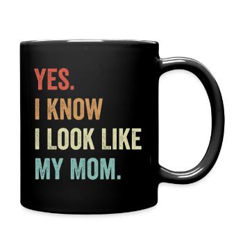 Ja, ich weiß, ich sehe aus wie meine Mutter Kinder Mama - Tasse einfarbig - Schwarz - Rechts
