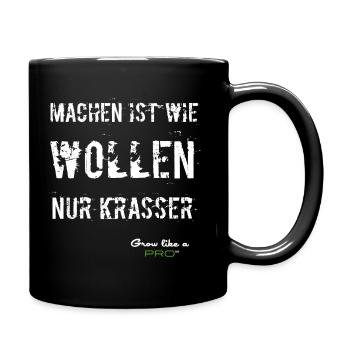 Machen ist wie Wollen, nur Krasser - Tasse einfarbig - Schwarz - Rechts